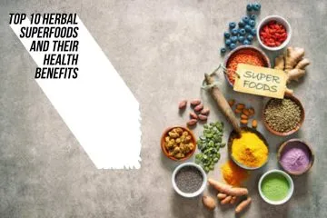 Top 10 Herbal Superfoods And Their Health Benefits