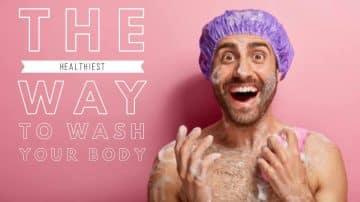 The Healthiest Way to Wash Your Body: Wash this Six Parts Very well