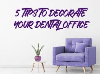 5 Tips To Decorate Your Dental Office