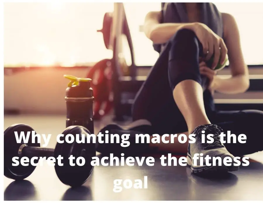 Why counting macros is the secret to achieve the fitness goal