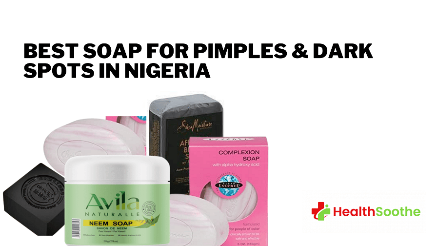 Soap for Pimples and Dark Spots in Nigeria