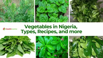 Vegetables in Nigeria, Types, Recipes and More