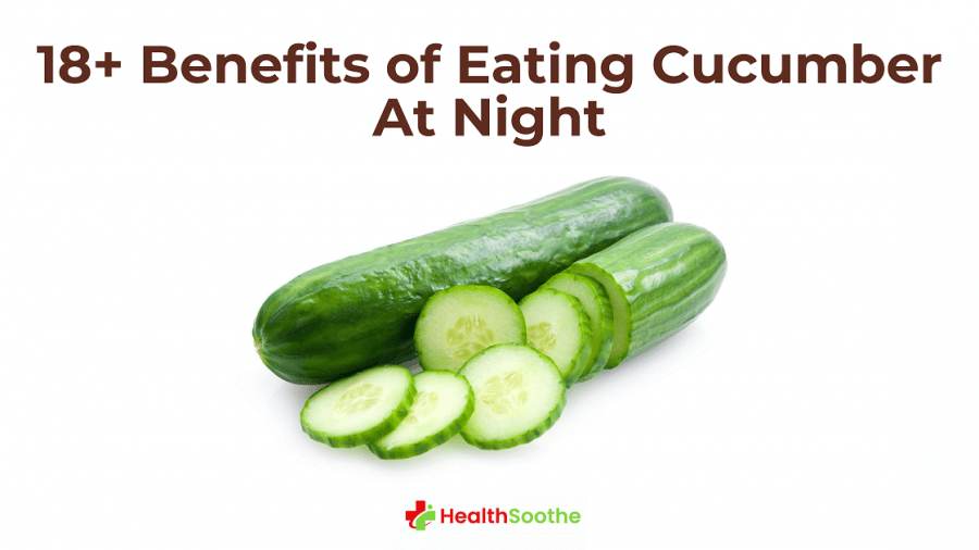 Benefits of Eating Cucumber At Night