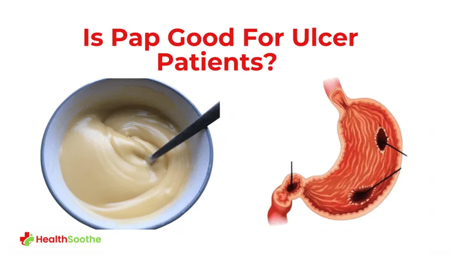 Is Pap Good For Ulcer Patients