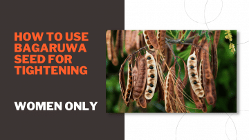 How to Use Bagaruwa Seed for Tightening