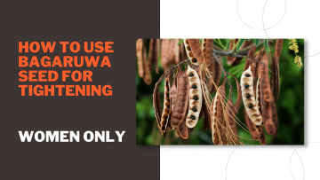 How To Use Bagaruwa Seed For Tightening