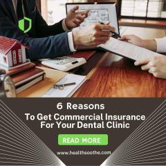 6 Reasons To Get Commercial Insurance For Your Dental Clinic