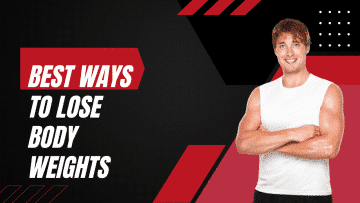 Best ways to lose body weights
