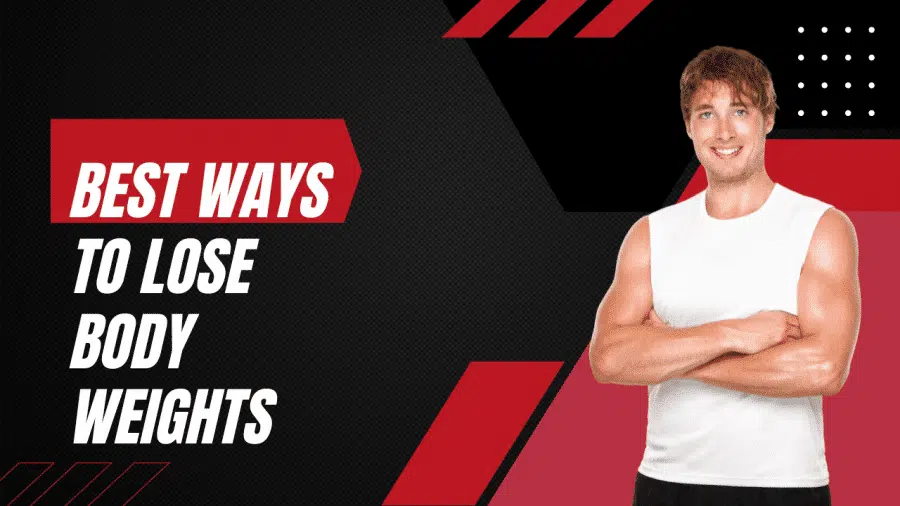 Best Ways To Lose Body Weights