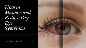 How to Manage and Reduce Dry Eye Symptoms
