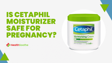 Is Cetaphil moisturizer safe for pregnancy