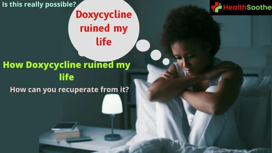 How Doxycycline ruined my Life and what I did about it to be healthy again