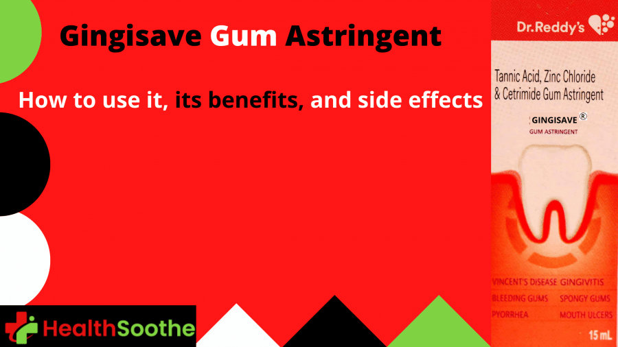 Gingisave Gum Astringent - How to use it, its benefits, and side effects
