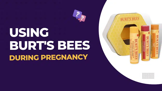 Using Burts Bees During Pregnancy
