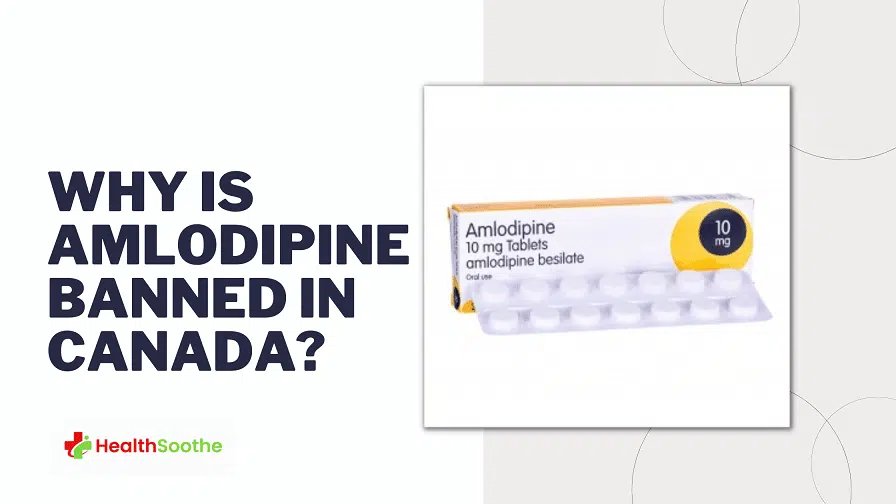 Why Is Amlodipine Banned In Canada