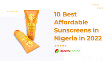 10 Best Affordable Sunscreens In Nigeria In 2022