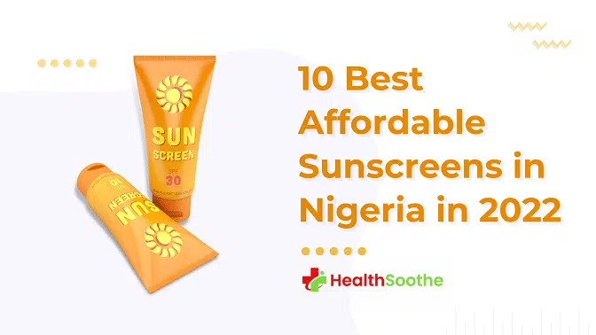 10 Best Affordable Sunscreens in Nigeria in 2022