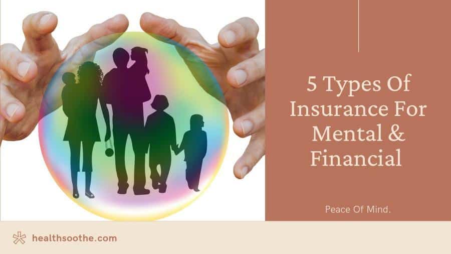 5 Types Of Insurance For Mental & Financial Peace Of Mind