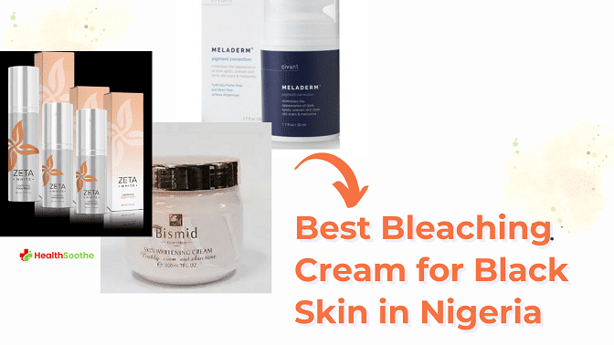 Best Bleaching Cream for Black Skin in Nigeria