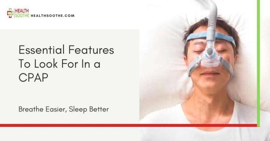 Essential Features To Look For In a CPAP Mask