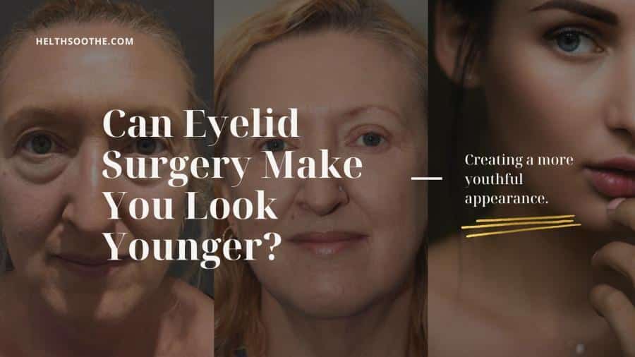 Can Eyelid Surgery Make You Look Younger?