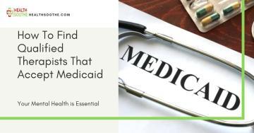 How To Find Qualified Therapists That Accept Medicaid