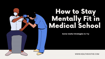How to Stay Mentally Fit in Medical School – Some Useful Strategies to Try