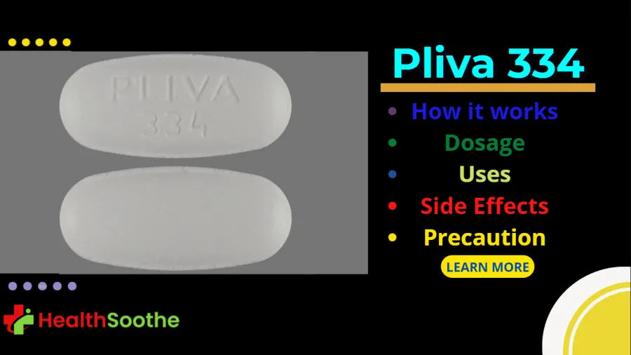 Pliva 334 - How it works, Dosage, Uses, Side Effects, Precautions, and Interactions