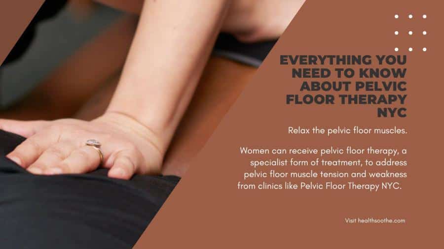 Everything You Need To Know About Pelvic Floor Therapy Nyc