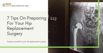 7 Tips On Preparing For Your Hip Replacement Surgery
