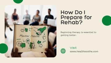 How Do I Prepare For Rehab?