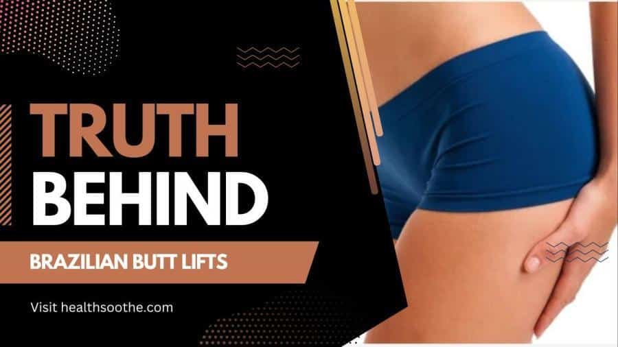 The Truth Behind Brazilian Butt Lifts