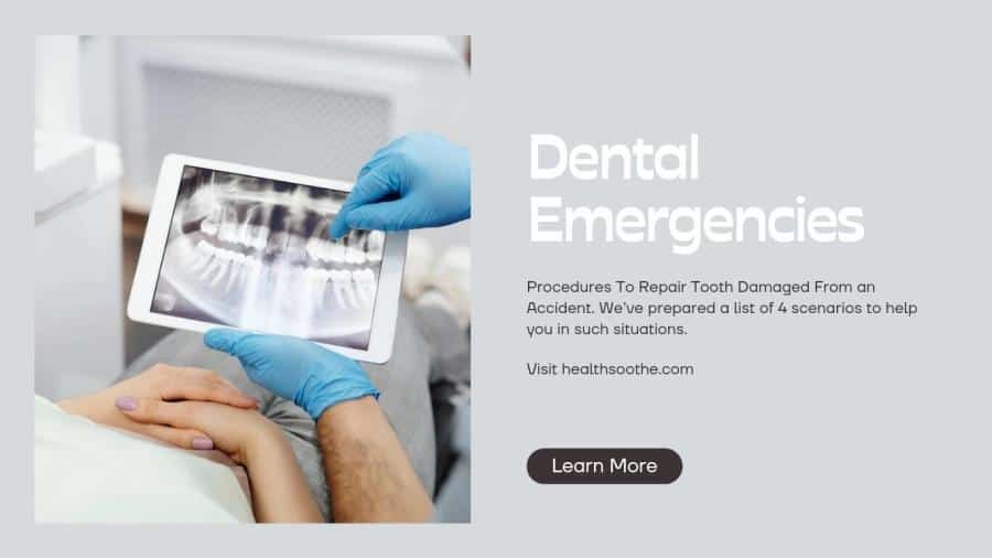 Dental Emergencies: Procedures To Repair Tooth Damaged From an Accident