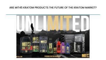 Are MIT45 Kratom Product ucts The Future Of The Kratom Market?