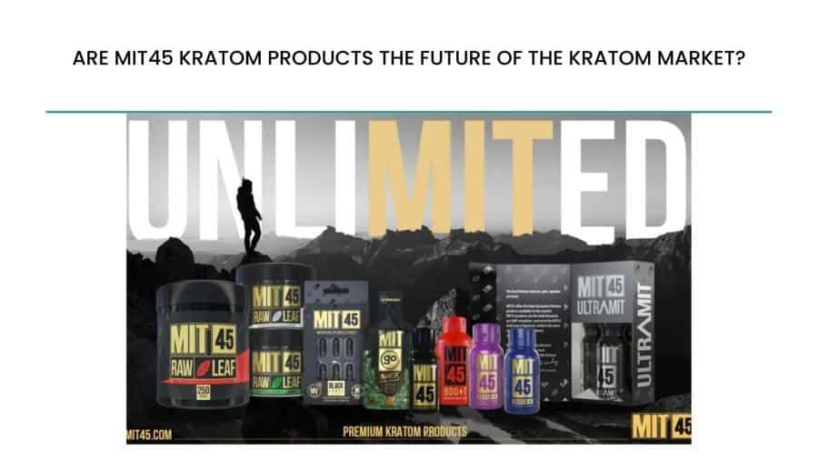 Are Mit45 Kratom Product Ucts The Future Of The Kratom Market?