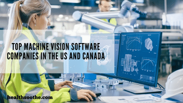 Top 19 Machine Vision Software Companies in the US and Canada 2023