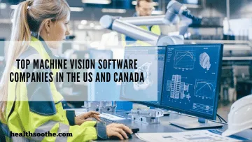 Top 19 Machine Vision Software Companies in the US and Canada 2023