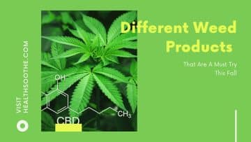 Different Weed Products That Are A Must Try This Fall