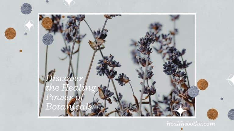 Discover the Healing Power of Botanicals