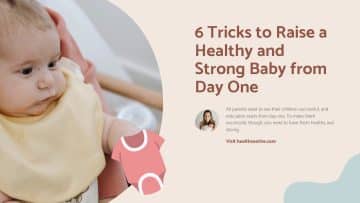 6 Tricks to Raise a Healthy and Strong Baby from Day One