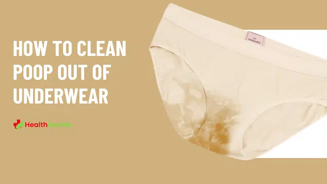 How to Clean Poop out of Underwear