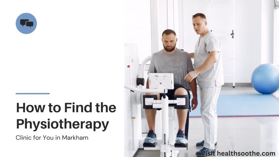 How To Find The Physiotherapy Clinic For You In Markham