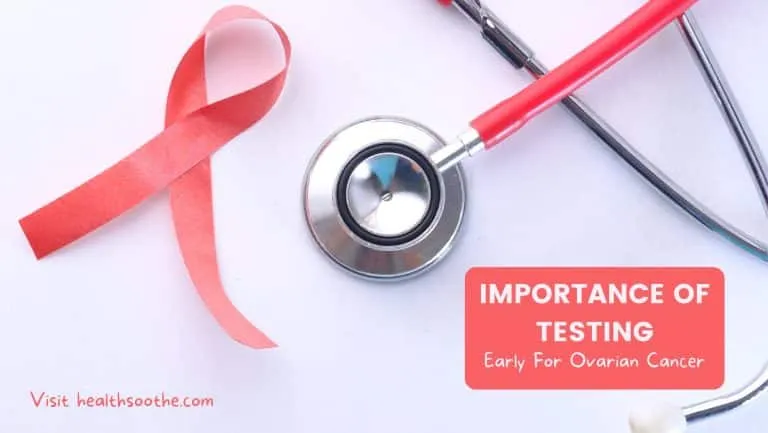 Importance Of Testing Early For Ovarian Cancer