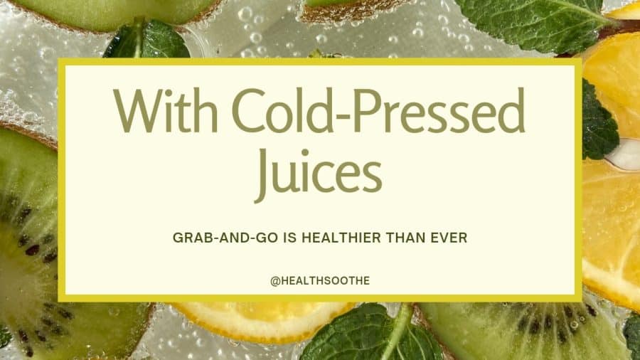 With Cold-Pressed Juices, Grab-and-Go Is Healthier Than Ever