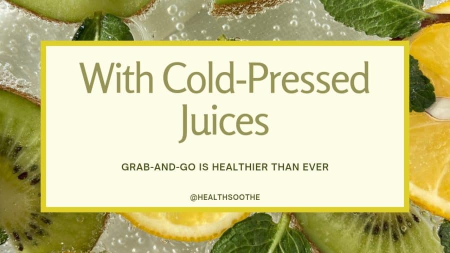 With Cold-Pressed Juices, Grab-And-Go Is Healthier Than Ever