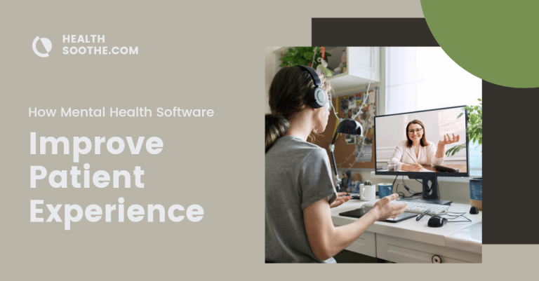 How Mental Health Software Improve Patient Experience