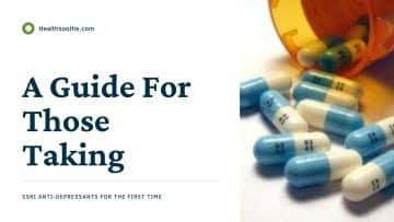 A Concise Guide for Those Taking SSRI Anti-Depressants for the First Time
