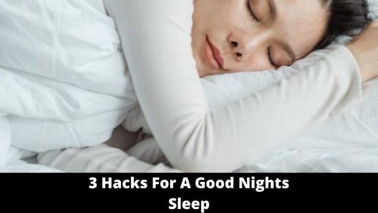 3 Hacks For A Good Nights Sleep