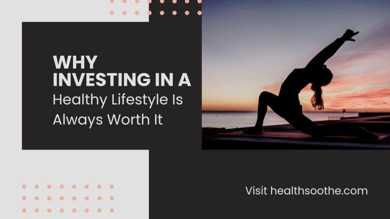 Why Investing in a Healthy Lifestyle Is Always Worth It