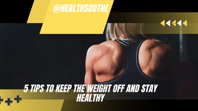 5 Tips to Keep the Weight Off and Stay Healthy